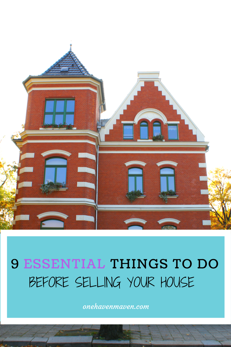 9 Essential things to do before selling your house One Haven Maven